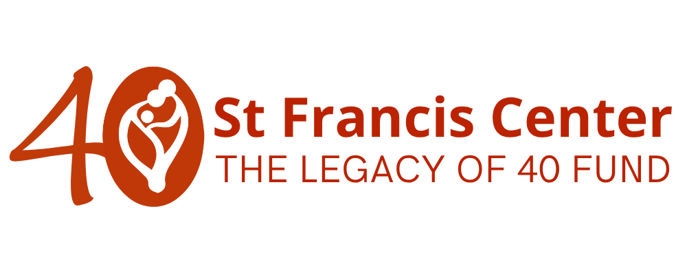 ST FRANCIS CENTER Legacy of 40 Fund-A-Need